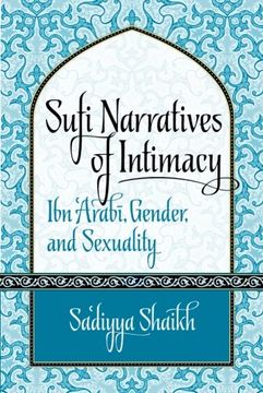 portada Sufi Narratives of Intimacy: Ibn 'Arabī, Gender, and Sexuality (Islamic Civilization and Muslim Networks)