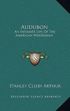 portada audubon: an intimate life of the american woodsman (in English)