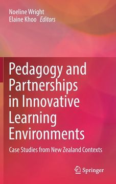 portada Pedagogy and Partnerships in Innovative Learning Environments: Case Studies from New Zealand Contexts