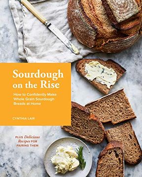 portada Sourdough on the Rise: How to Confidently Make Whole Grain Sourdough Breads at Home (in English)