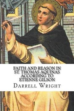 portada Faith and Reason in St. Thomas Aquinas According to Etienne Gilson: An Introduction to Christian Philosophy