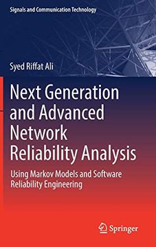 portada Next Generation and Advanced Network Reliability Analysis: Using Markov Models and Software Reliability Engineering (Signals and Communication Technology) (en Inglés)