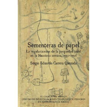 portada Sementeras de Papel. La Regularización de la Propiedad Rural en la Huasteca Serrana 1550 - 1720