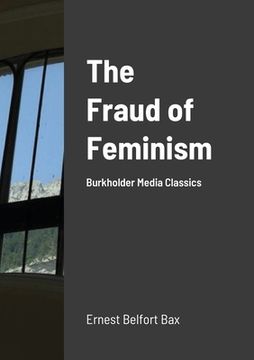 portada The Fraud of Feminism: Burkholder Media Classics (en Inglés)