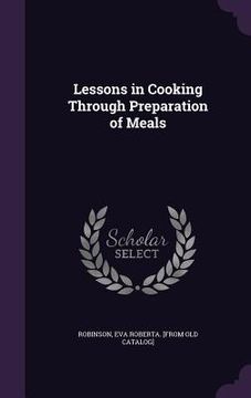 portada Lessons in Cooking Through Preparation of Meals (en Inglés)