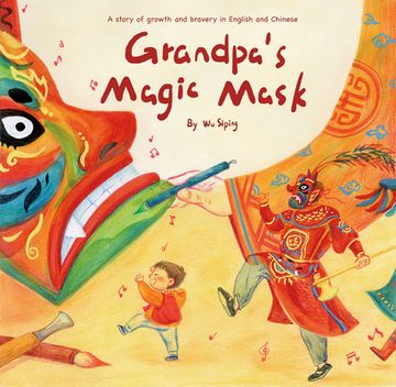 portada Grandpa's Magic Mask: A Story of Growth and Bravery in English and Chinese (en Inglés)