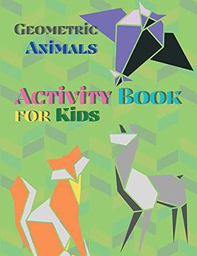 portada Geometric Animals Activity Book for Kids: Animal Coloring Book | Geometric Designs | Kids Activity Book | Shapes Book for Kids 