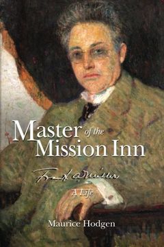 portada Master of the Mission Inn:: Frank A. Miller, A Life. (en Inglés)