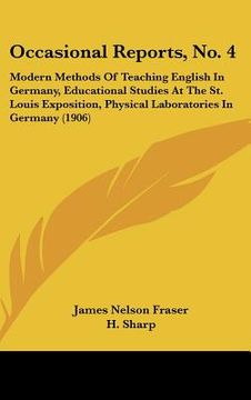portada occasional reports, no. 4: modern methods of teaching english in germany, educational studies at the st. louis exposition, physical laboratories
