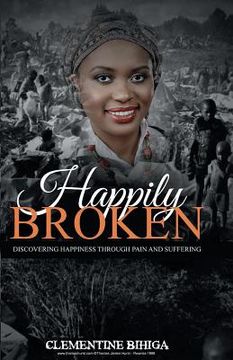portada Happily Broken: Discovering Happiness Through Pain and Suffering (en Inglés)