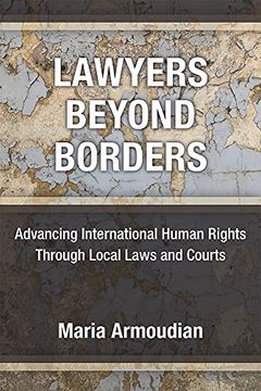 portada Lawyers Beyond Borders: Advancing International Human Rights Through Local Laws and Courts (in English)