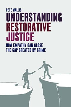 portada Understanding Restorative Justice: How Empathy can Close the gap Created by Crime (en Inglés)