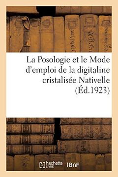 portada La Posologie et le Mode D'emploi de la Digitaline Cristalisée Nativelle (Sciences) 