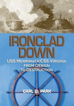 portada Ironclad Down: Uss Merrimack - css Virginia From Design to Destruction (en Inglés)