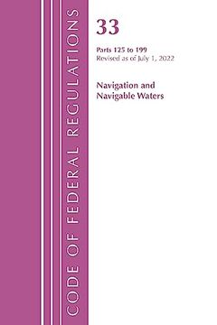 portada Code of Federal Regulations, Title 33 Navigation and Navigable Waters 125-199, Revised as of July 1, 2022 