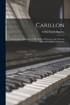 portada Carillon; an Account of the Class of 1892 Bells at Princeton With Notes on Bells and Carillons in General (in English)