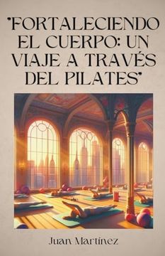 portada "Fortaleciendo el Cuerpo: Un Viaje a Través del Pilates"