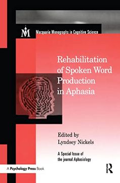 portada Rehabilitation of Spoken Word Production in Aphasia: A Special Issue of Aphasiology (Macquarie Monographs in Cognitive Science) (en Inglés)