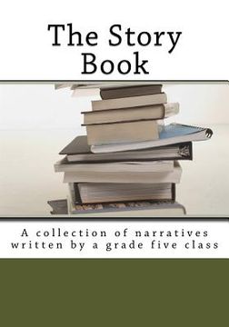 portada The Story Book: A collection of narratives written by a grade five class (en Inglés)