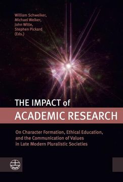 portada The Impact of Academic Research: On Character Formation, Ethical Education, and the Communication of Values in Late Modern Pluralistic Societies (en Inglés)