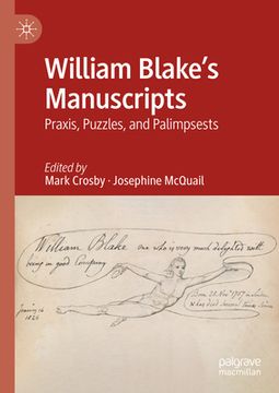 portada William Blake's Manuscripts: Praxis, Puzzles, and Palimpsests (en Inglés)