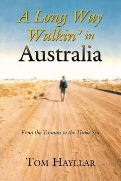 portada A Long Way Walkin' in Australia: From the Tasman to the Timor Sea (in English)
