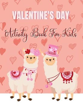 portada Valentine's Day Activity Book For Kids: Valentine's Day Coloring and Activity Book for Kids: Mazes, Coloring, Dot to Dot, Word Search, and More, Valen (en Inglés)