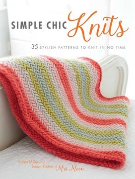 portada Simple Chic Knits: 35 Stylish Patterns to Knit in No Time (en Inglés)