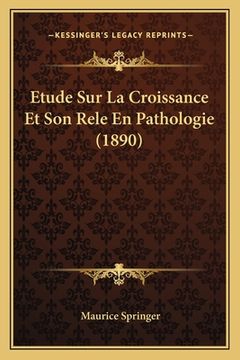 portada Etude Sur La Croissance Et Son Rele En Pathologie (1890) (en Francés)