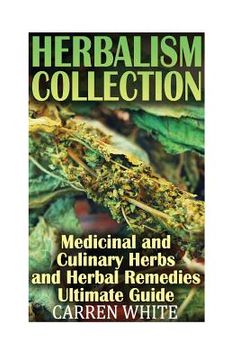 portada Herbalism Collection: Medicinal and Culinary Herbs and Herbal Remedies Ultimate: (Essential Oils, Aromatherapy)