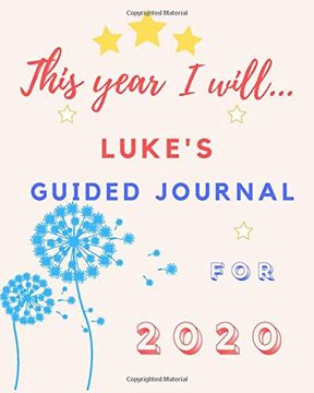 portada This Year i Will Luke's 2020 Guided Journal: 2020 new Year Planner Goal Journal Gift for Luke 