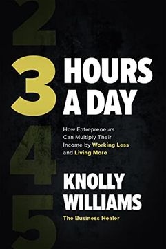 portada 3 Hours a Day: How Entrepreneurs Can Multiply Their Income by Working Less and Living More (en Inglés)
