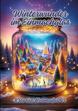 portada Winterwunder im Einmachglas: Kreative Ausmalbilder (en Alemán)