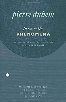 portada To Save the Phenomena: An Essay on the Idea of Physical Theory From Plato to Galileo (Midway Reprint Series) (in English)