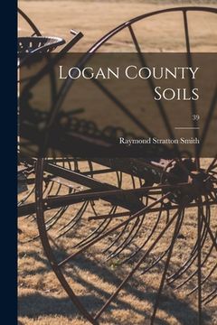 portada Logan County Soils; 39 (en Inglés)