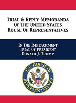 portada Trial & Reply Memoranda of the United States House of Representatives: In the Impeachment Trial of President Donald j. Trump (in English)