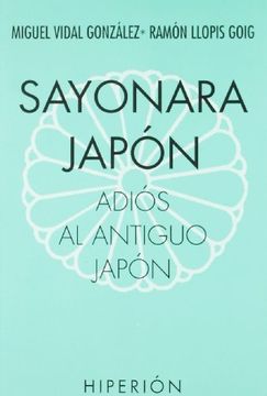 portada Sayonara Japón, Adiós al Antiguo Japón (Libros Hiperión)