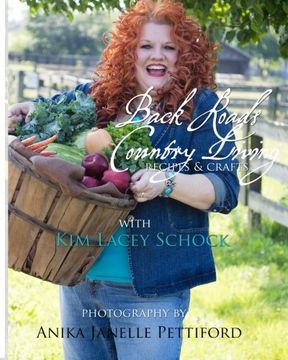 portada Back Roads Country Living with Kim Lacey Schock: Explore the recipes and crafts of Virginia Back Roads Country Living