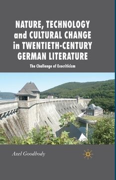 portada Nature, Technology and Cultural Change in Twentieth-Century German Literature: The Challenge of Ecocriticism (en Inglés)