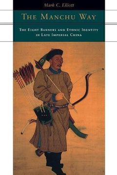 portada The Manchu Way: The Eight Banners and Ethnic Identity in Late Imperial China (in English)
