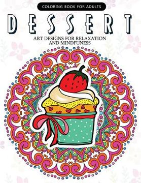 portada Dessert Coloring Book: Cupcake, Donut, Pancake, Cake Mandala and Art Design An Adult coloring book