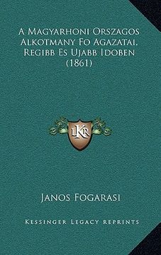 portada A Magyarhoni Orszagos Alkotmany Fo Agazatai, Regibb Es Ujabb Idoben (1861) (en Húngaro)