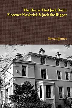 portada The House That Jack Built: Florence Maybrick & Jack the Ripper (en Inglés)