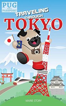 portada Traveling through Tokyo: A Kids' Travel Guide (Pug with a Passport)