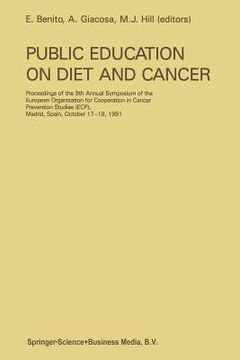 portada Public Education on Diet and Cancer: Proceeding of the 9th Annual Symposium of the European Organization for Cooperation in Cancer Prevention Studies (en Inglés)