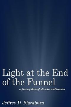 portada Light at the End of the Funnel: A journey through disaster and trauma (en Inglés)
