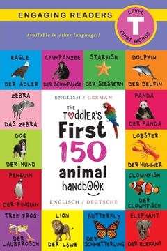portada The Toddler's First 150 Animal Handbook: Bilingual (English / German) (Anglais / Deutsche): Pets, Aquatic, Forest, Birds, Bugs, Arctic, Tropical, Unde (en Alemán)