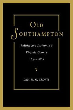portada Old Southampton: Politics and Society in a Virginia County, 1834-1869