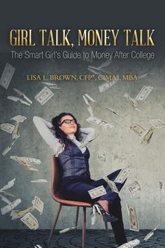 portada Girl Talk, Money Talk: The Smart Girl's Guide to Money After College (en Inglés)