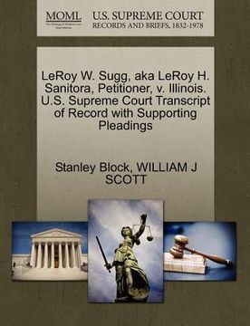 portada leroy w. sugg, aka leroy h. sanitora, petitioner, v. illinois. u.s. supreme court transcript of record with supporting pleadings
